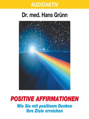 cover image of Positive Affirmationen--Wie Sie mit positivem Denken Ihre Ziele erreichen